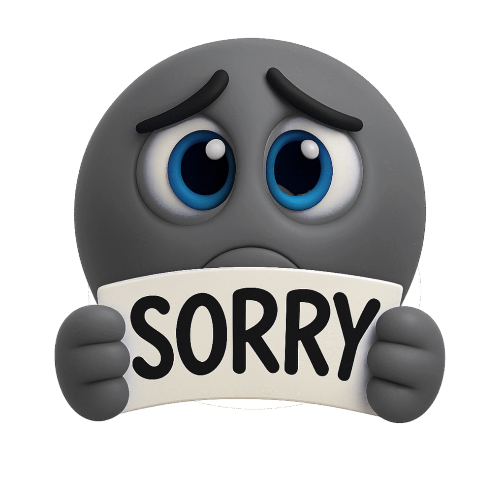 Sad gray emoji with teary eyes holding a “SORRY” sign in 3D style.