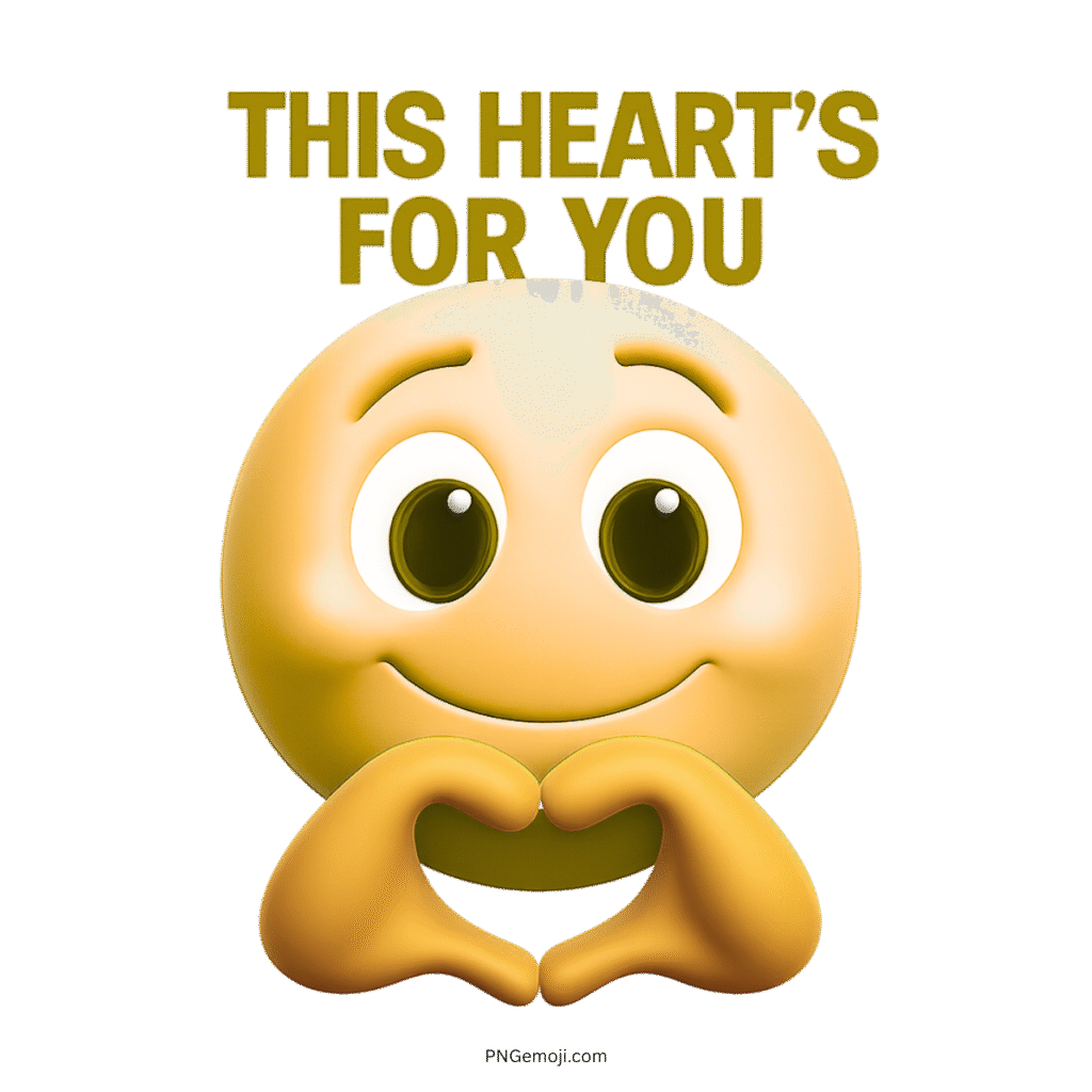 Smiling emoji with heart-shaped hands, text reads "This Heart's For You."