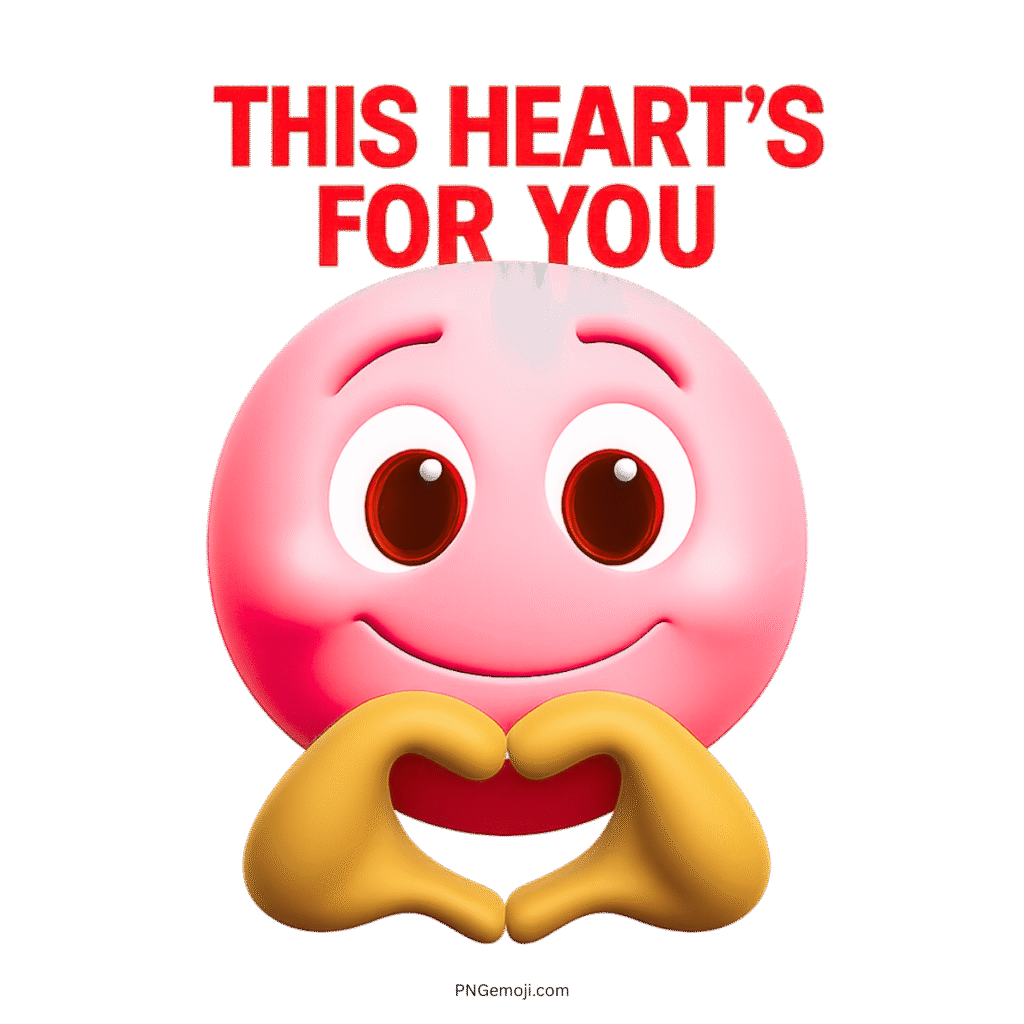 Smiling pink emoji with heart-shaped hands, text reads "This Heart's For You."