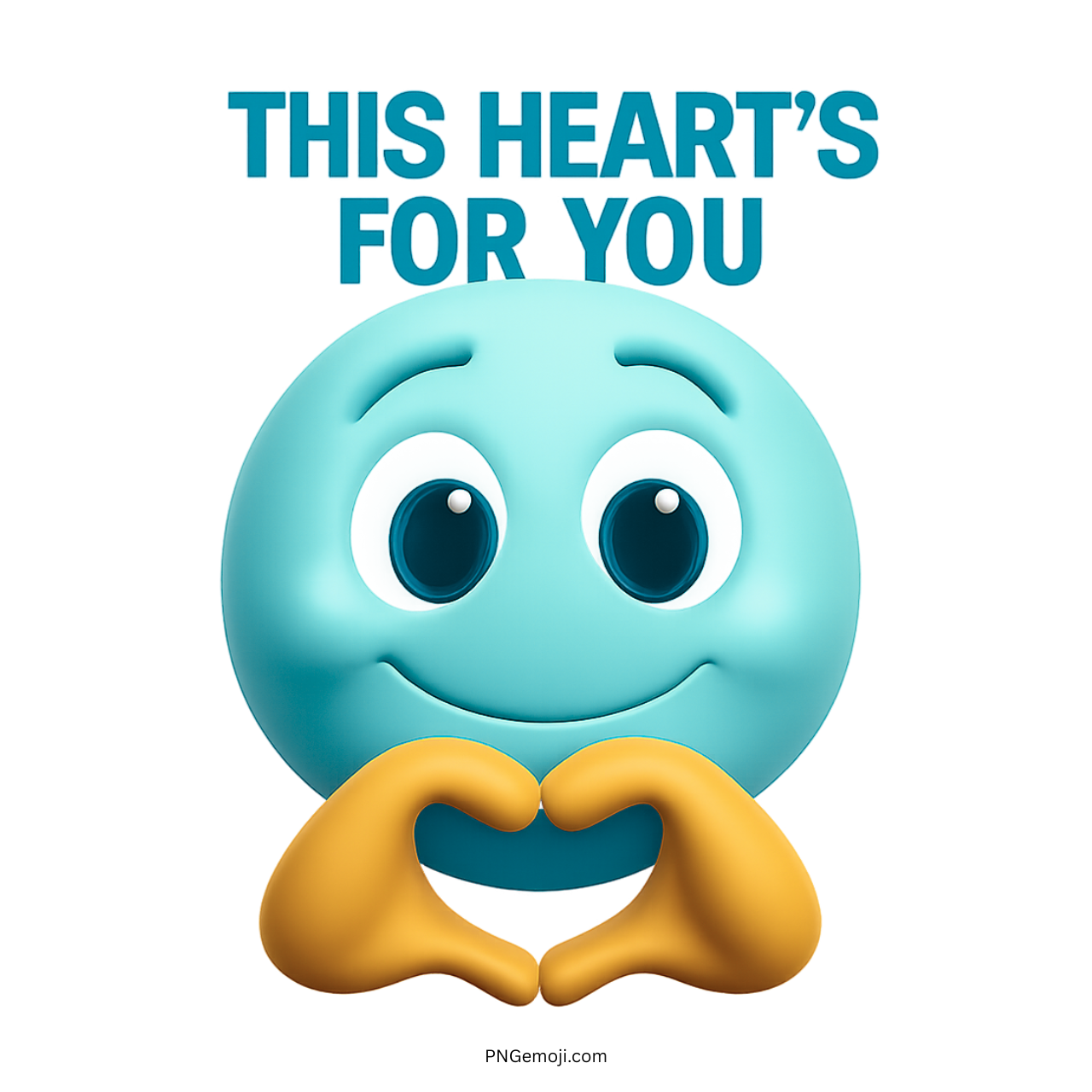 Smiling turquoise emoji with heart-shaped hands, text reads "This Heart's For You."